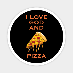I LOVE GOD AND PIZZA Magnet